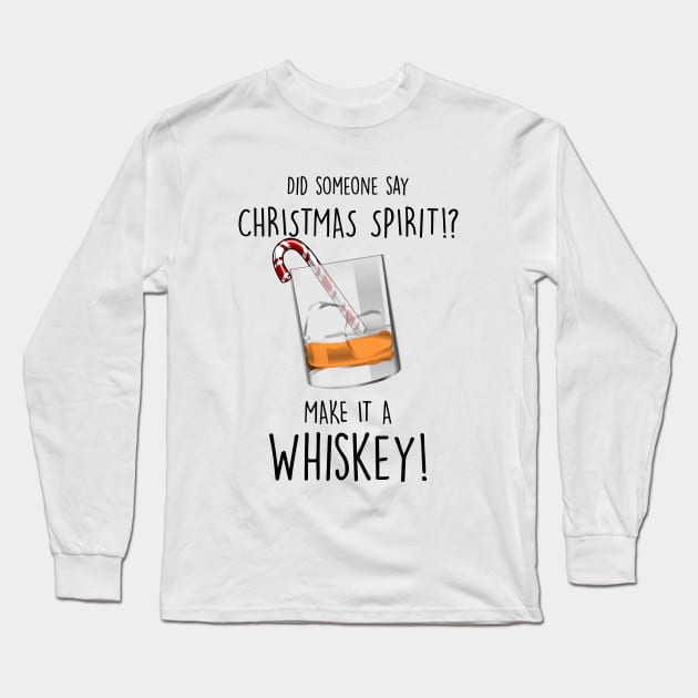 My Christmas Spirit is Whiskey Long Sleeve T-Shirt by fleeksheek